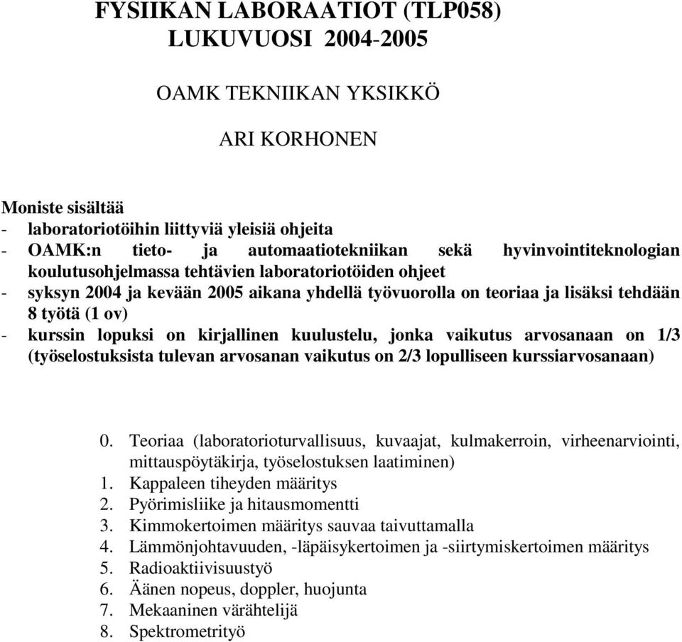 avosaaa o /3 (töselostukssta tuleva avosaa vakutus o /3 lopullsee kussavosaaa) 0. Teoaa (laboatootuvallsuus, kuvaajat, kulakeo, veeavot, ttauspötäkja, töselostukse laate).