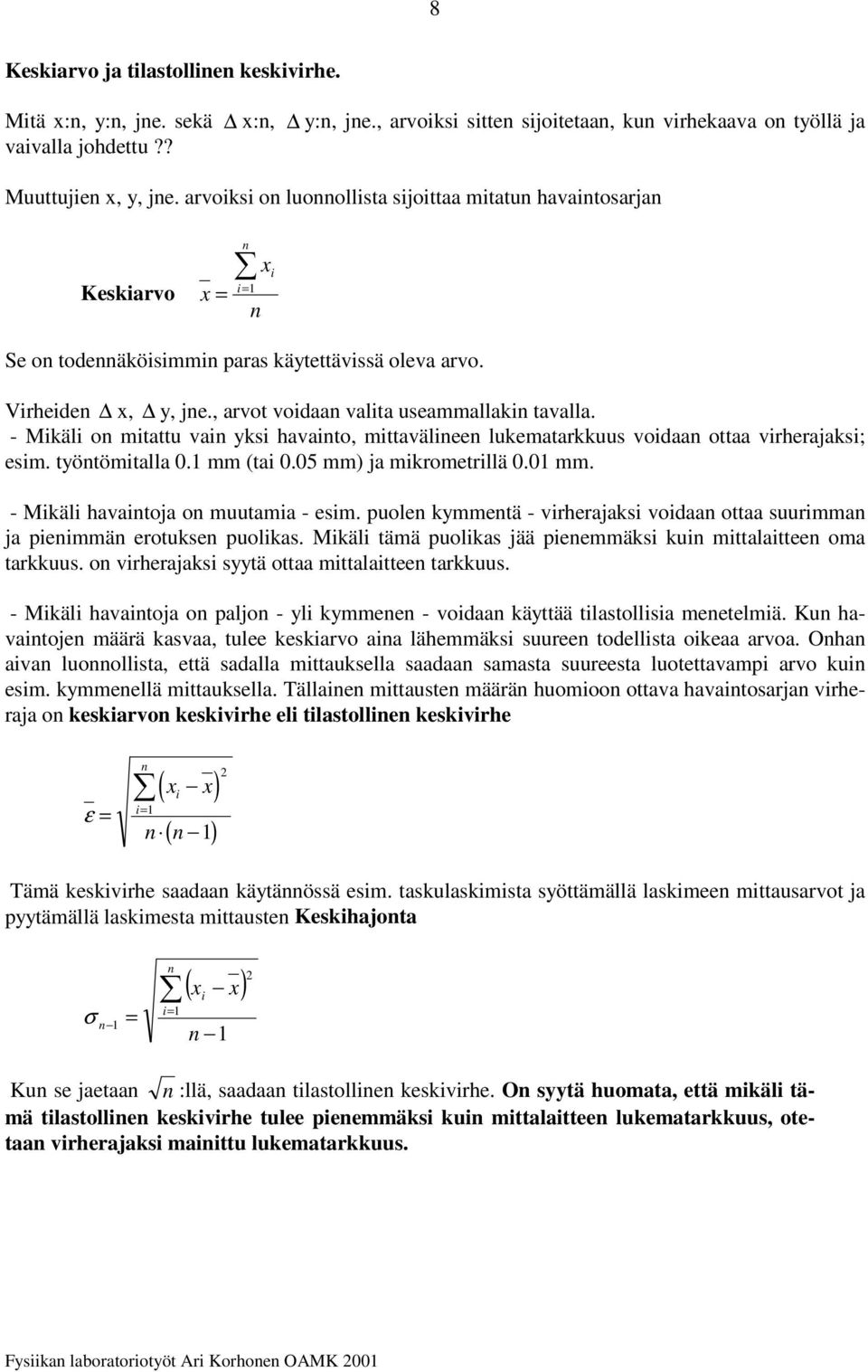 - Mkäl o tattu va ks avato, ttavälee lukeatakkuus voaa ottaa veajaks; es. tötötalla 0. (ta 0.05 ) ja koetllä 0.0. - Mkäl avatoja o uutaa - es.
