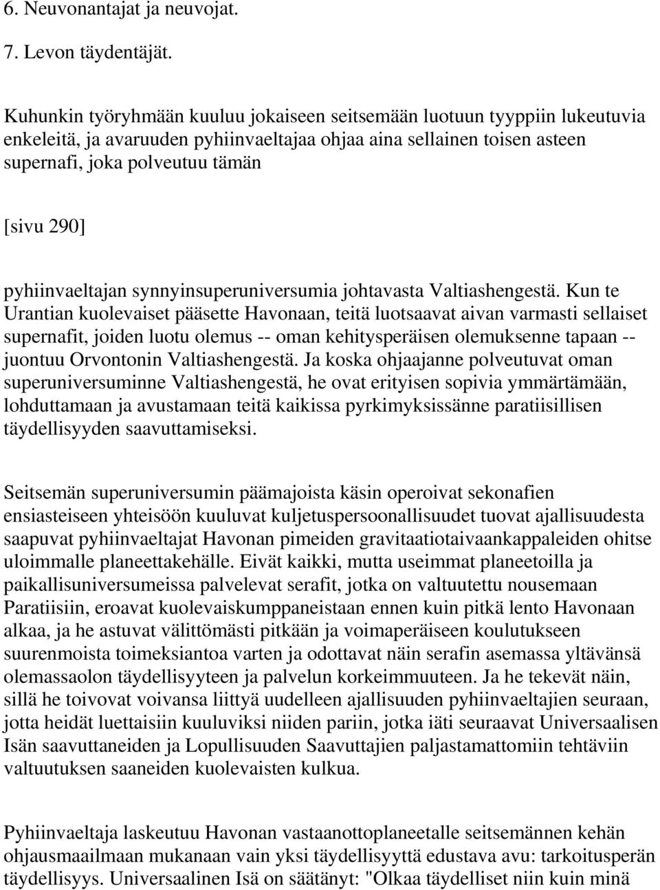 pyhiinvaeltajan synnyinsuperuniversumia johtavasta Valtiashengestä.