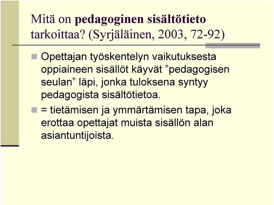 sisällöt käyvät pedagogisen seulan läpi, jonka tuloksena syntyy pedagogista