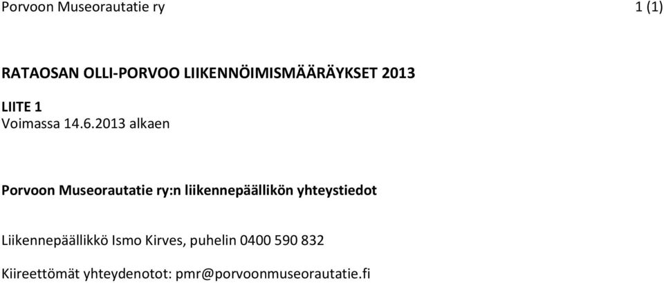 2013 alkaen Porvoon Museorautatie ry:n liikennepäällikön yhteystiedot