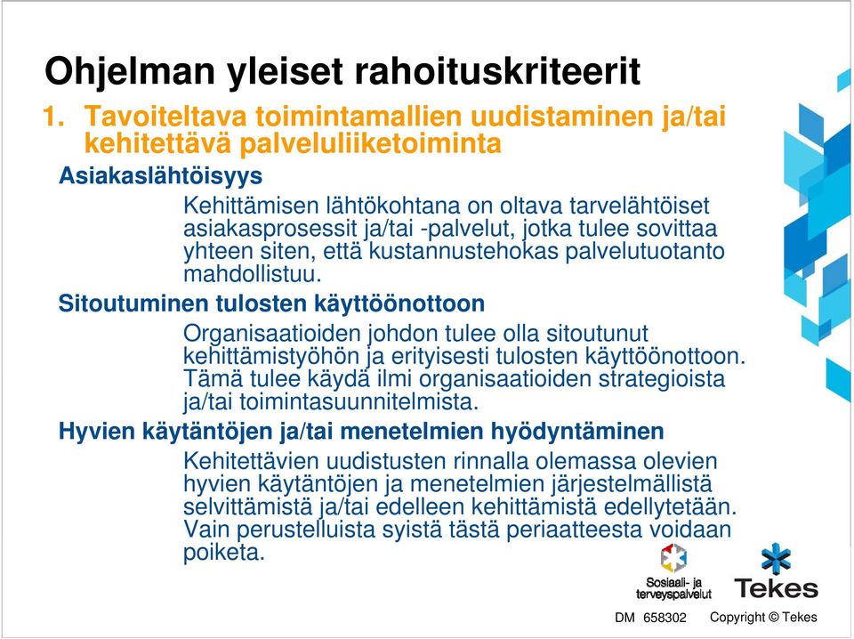 sovittaa yhteen siten, että kustannustehokas palvelutuotanto mahdollistuu.