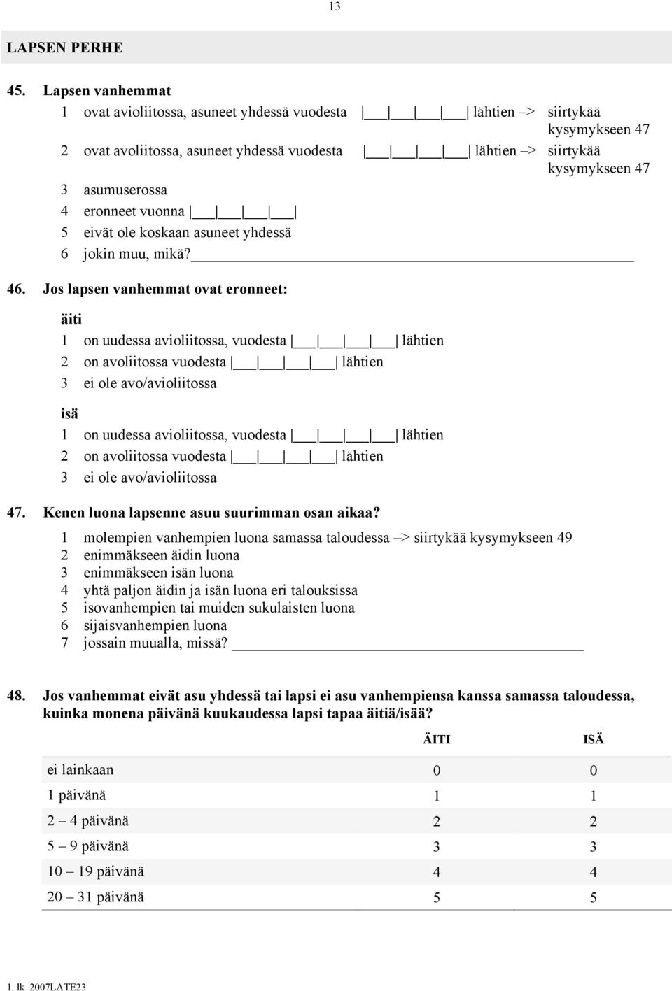 eronneet vuonna 5 eivät ole koskaan asuneet yhdessä 6 jokin muu, mikä?