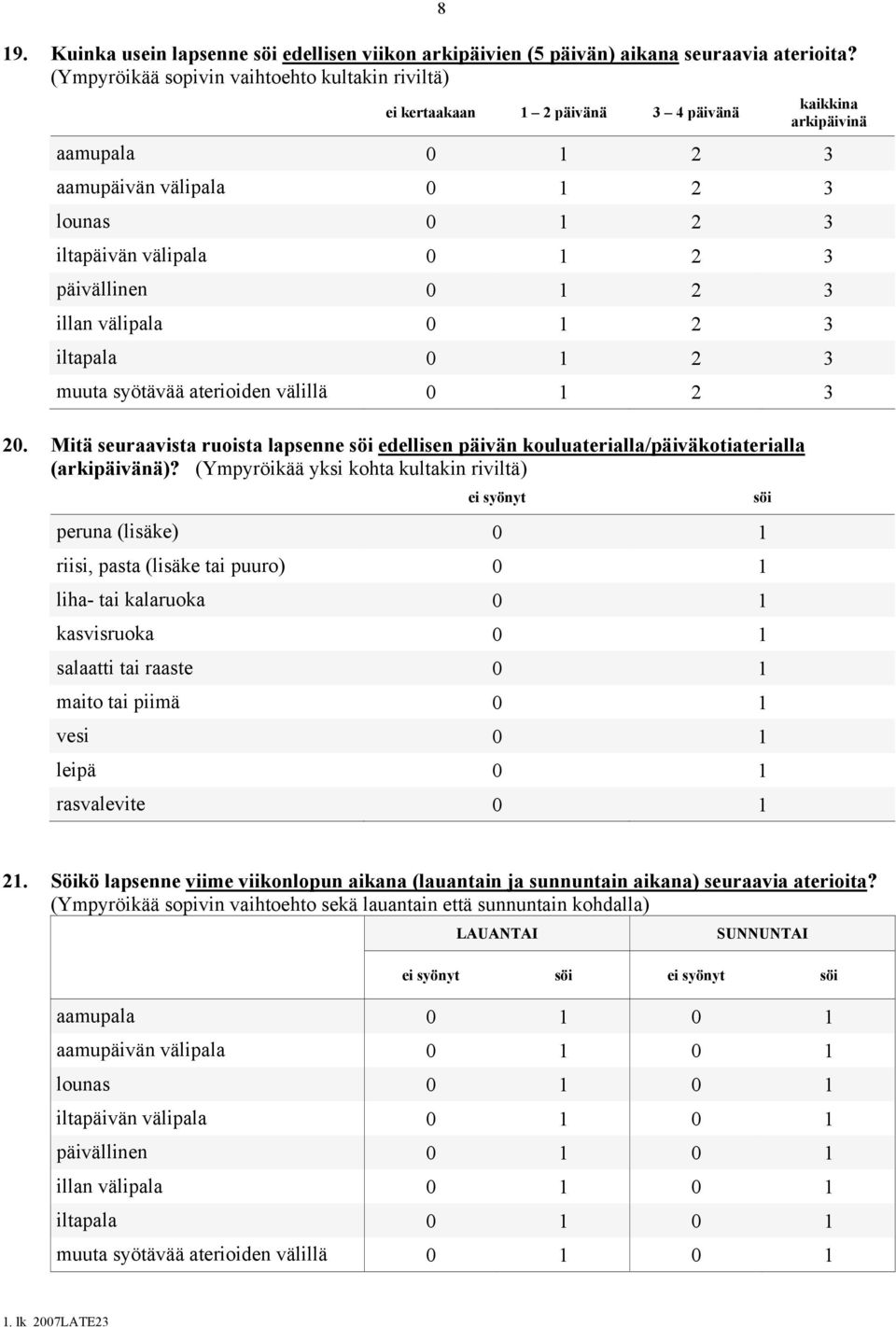 päivällinen 0 1 2 3 illan välipala 0 1 2 3 iltapala 0 1 2 3 muuta syötävää aterioiden välillä 0 1 2 3 20.