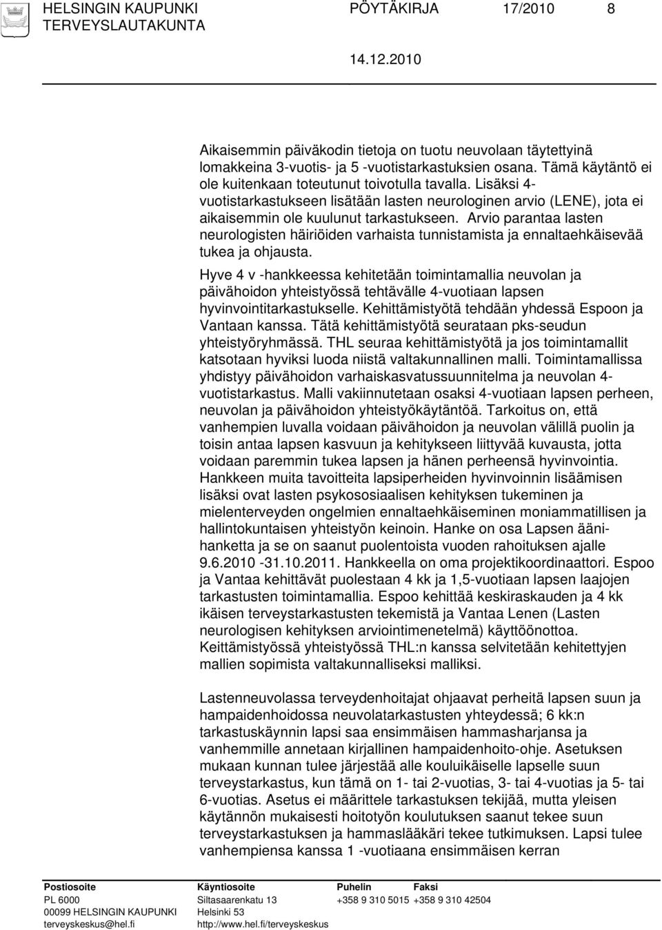 Arvio parantaa lasten neurologisten häiriöiden varhaista tunnistamista ja ennaltaehkäisevää tukea ja ohjausta.