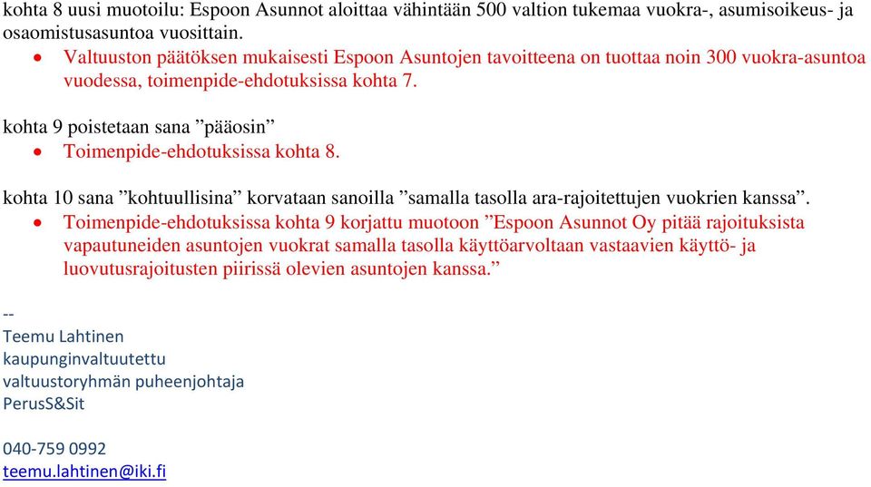 kohta 9 poistetaan sana pääosin Toimenpide-ehdotuksissa kohta 8. kohta 10 sana kohtuullisina korvataan sanoilla samalla tasolla ara-rajoitettujen vuokrien kanssa.