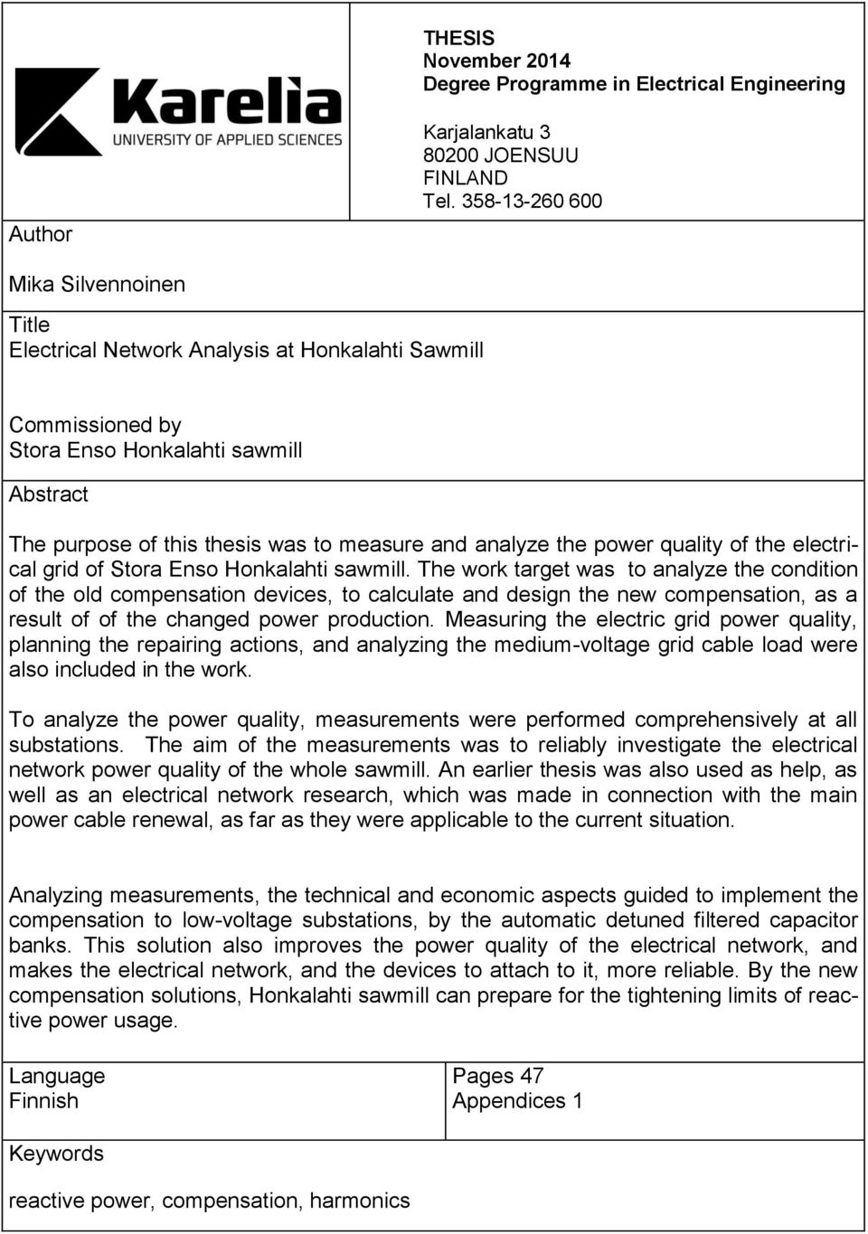 the power quality of the electrical grid of Stora Enso Honkalahti sawmill.