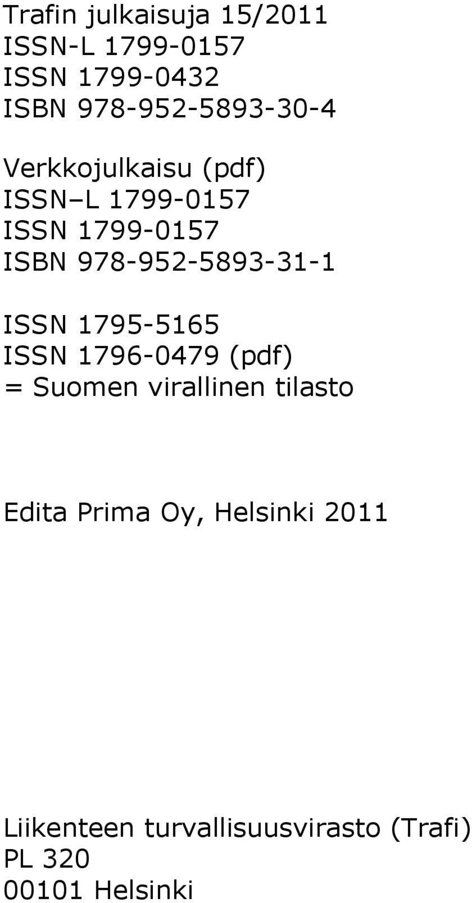 978-952-5893-31-1 ISSN 1795-5165 ISSN 1796-0479 (pdf) = Suomen virallinen