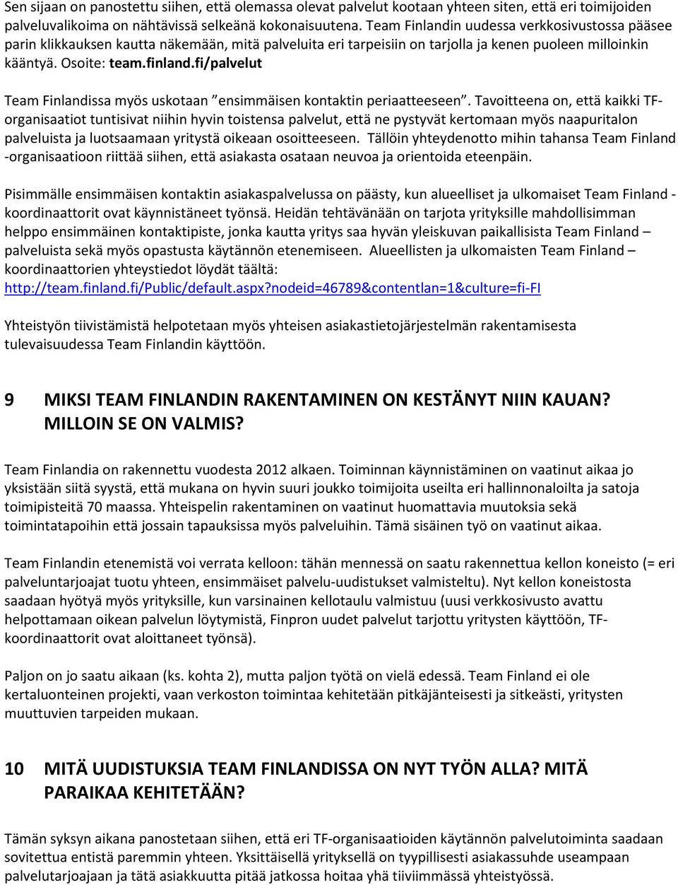 fi/palvelut Team Finlandissa myös usktaan ensimmäisen kntaktin periaatteeseen.