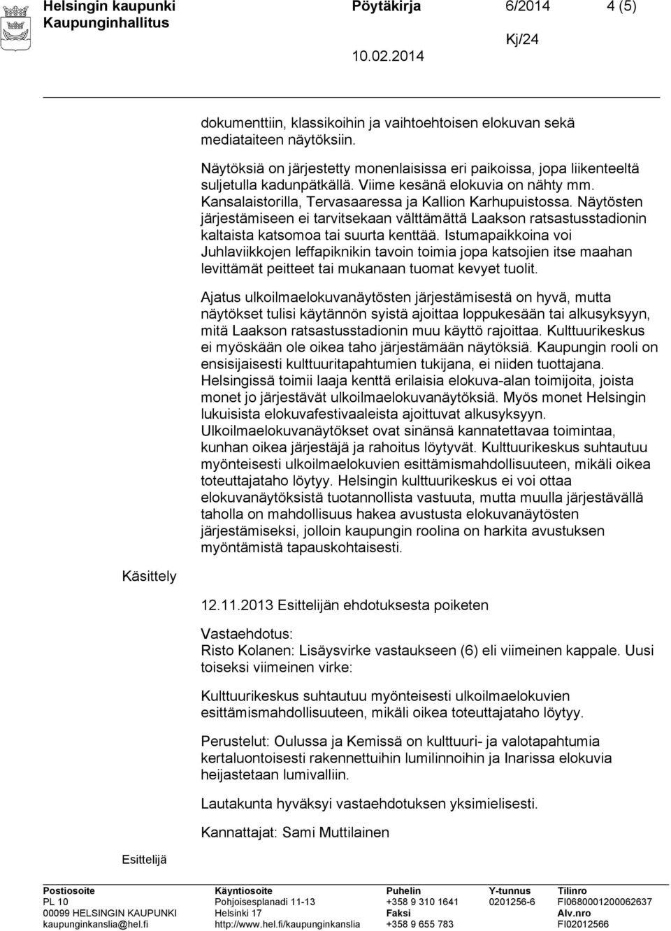 Näytösten järjestämiseen ei tarvitsekaan välttämättä Laakson ratsastusstadionin kaltaista katsomoa tai suurta kenttää.