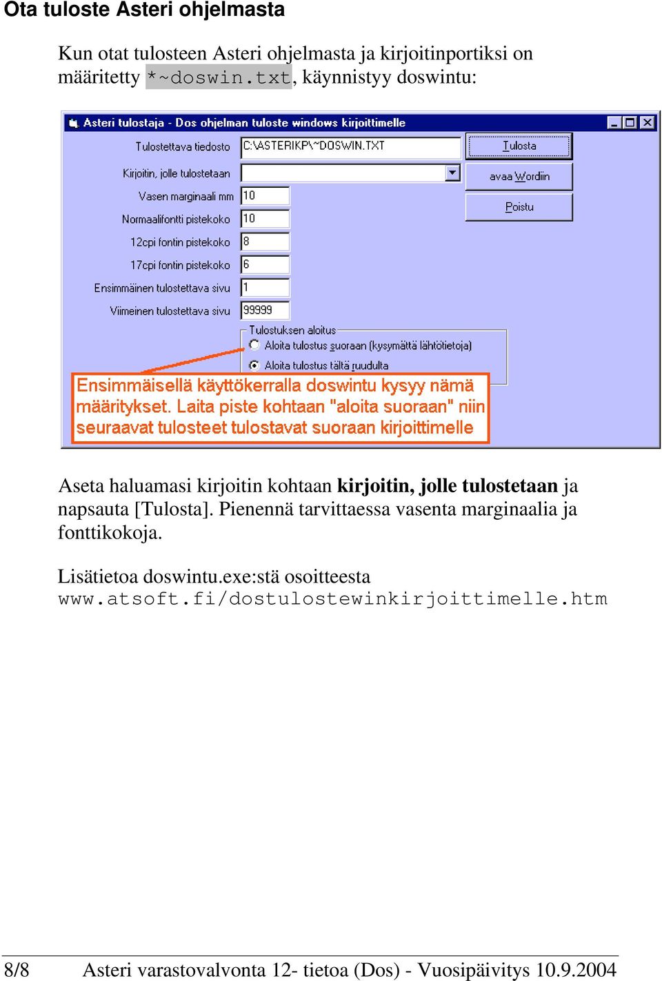 txt, käynnistyy doswintu: Aseta haluamasi kirjoitin kohtaan kirjoitin, jolle tulostetaan ja napsauta