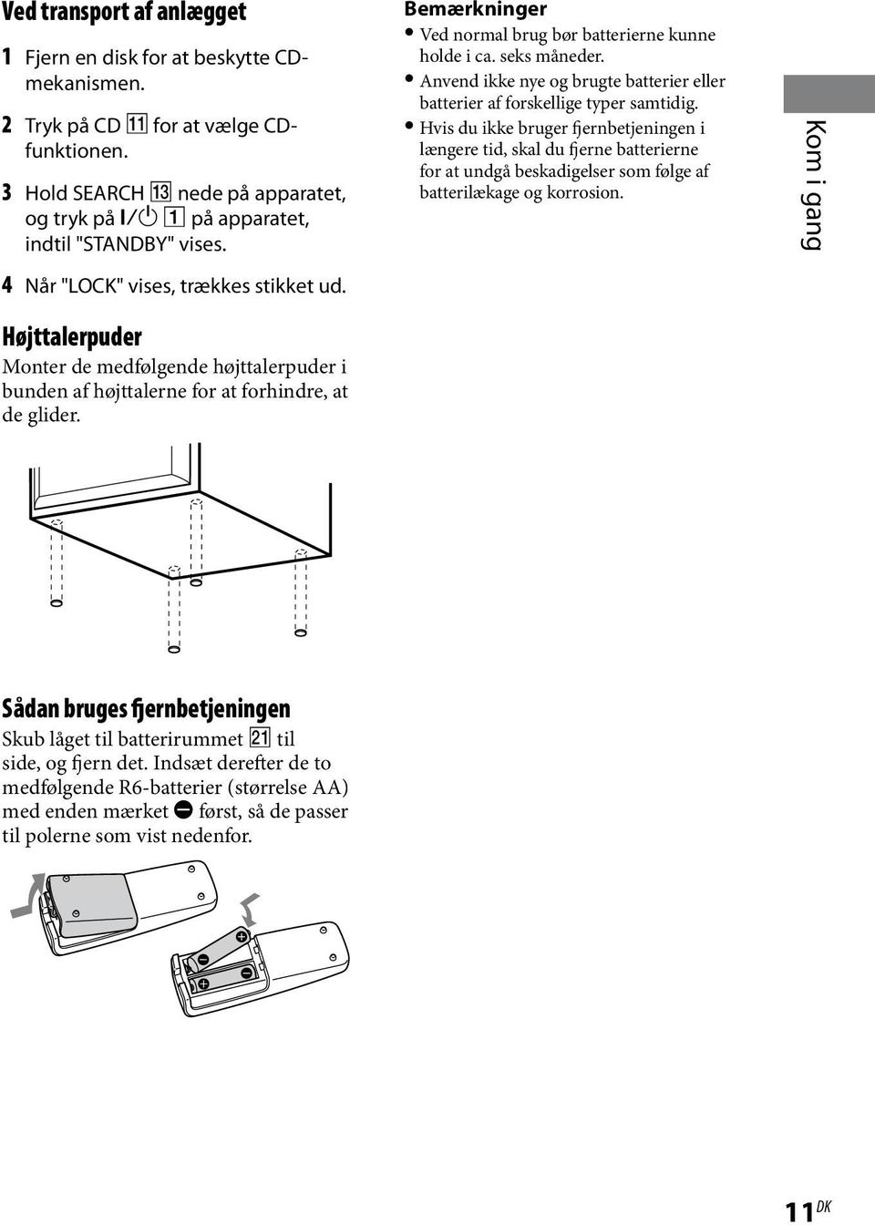 Hvis du ikke bruger fjernbetjeningen i længere tid, skal du fjerne batterierne for at undgå beskadigelser som følge af batterilækage og korrosion. Kom i gang 4 Når "LOCK" vises, trækkes stikket ud.