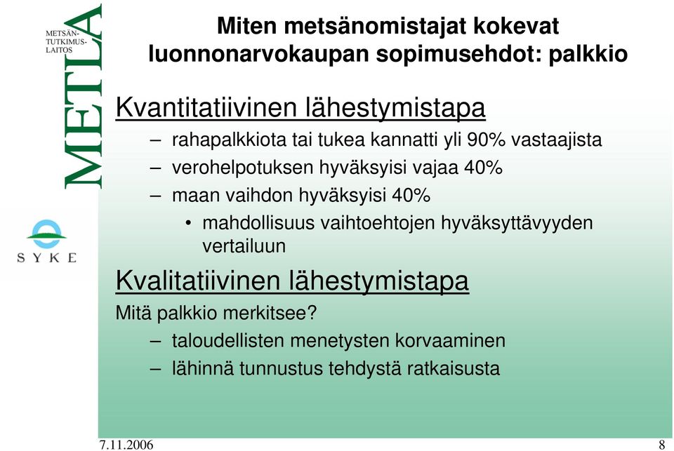 hyväksyisi 40% mahdollisuus vaihtoehtojen hyväksyttävyyden vertailuun Kvalitatiivinen lähestymistapa