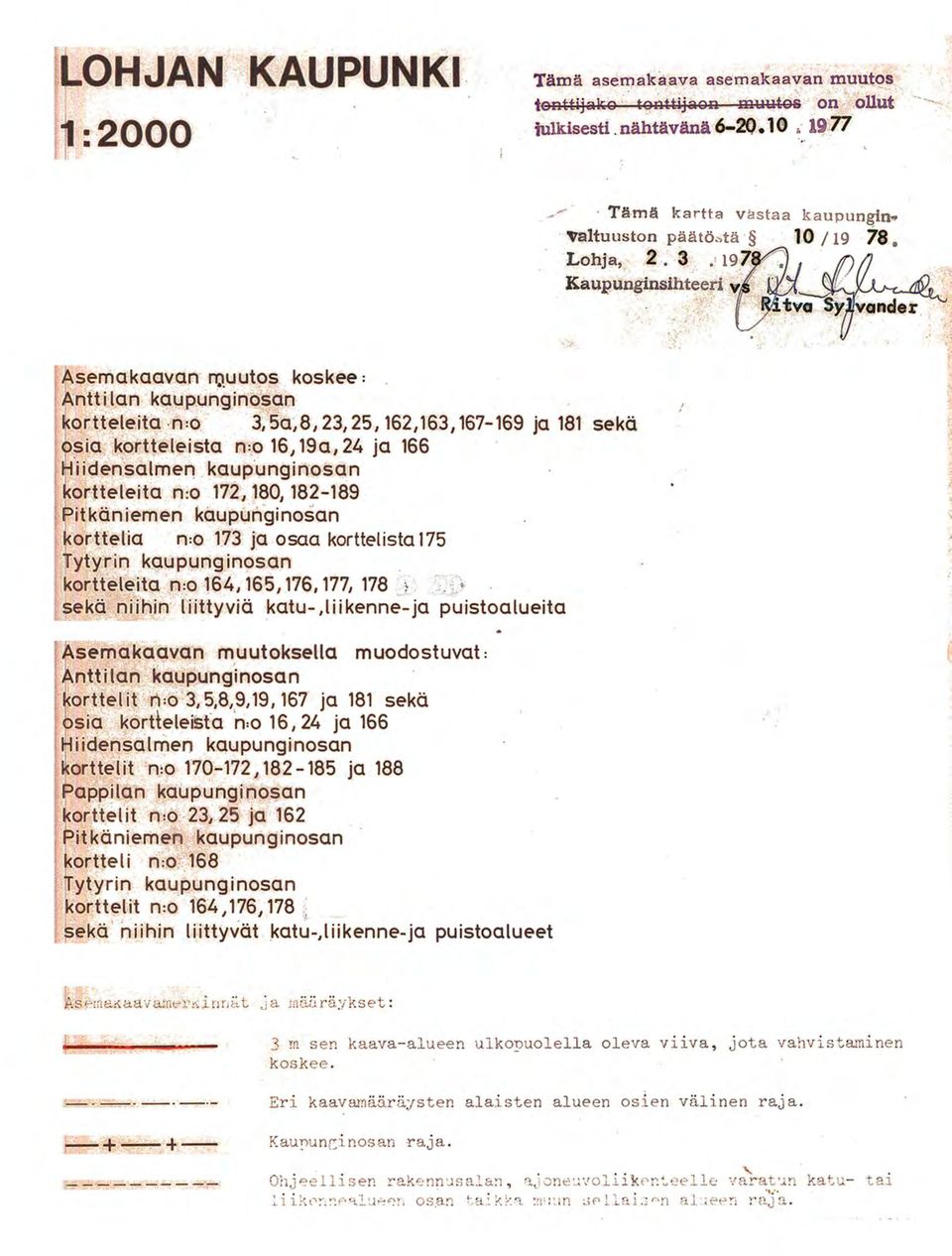 fntti lan kaupunginosan or tteleita -n :o 3,5a,8,23,25,162,163,167-169 ja 181 f sia kortteleista n:o 16, 19a, 24 ja 166 iidensalmen kaupunginosan ortteleita n:o 172, 180, 182-189 Pitkäniemen