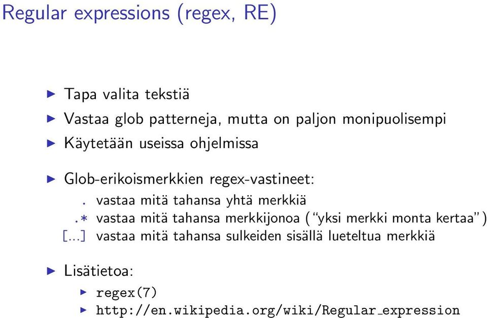 vastaa mitä tahansa yhtä merkkiä.* vastaa mitä tahansa merkkijonoa ( yksi merkki monta kertaa ) [.