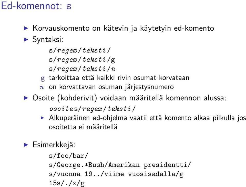 voidaan määritellä komennon alussa: osoite s/regex /teksti / Alkuperäinen ed-ohjelma vaatii että komento alkaa pilkulla