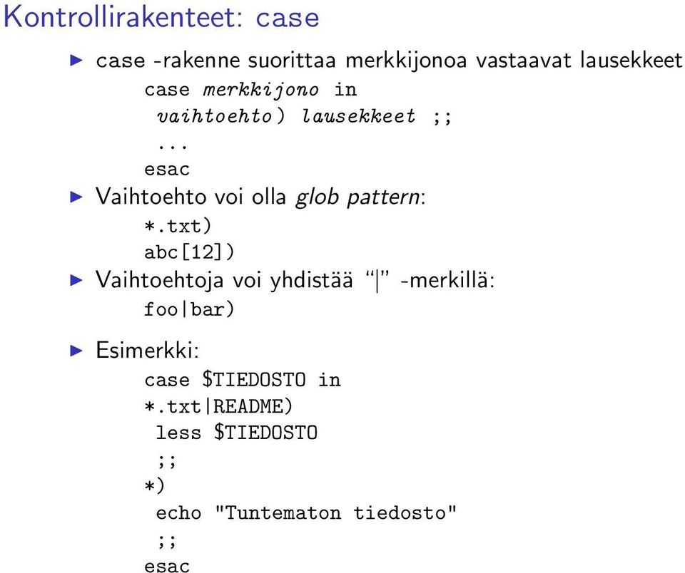 .. esac Vaihtoehto voi olla glob pattern: *.