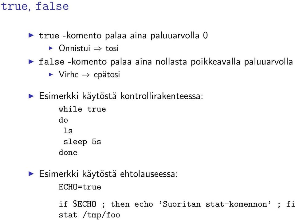 käytöstä kontrollirakenteessa: while true do ls sleep 5s done Esimerkki