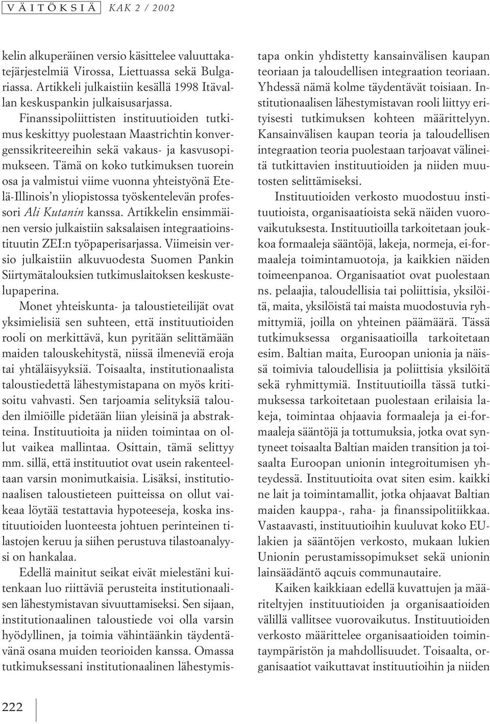Tämä on koko tutkimuksen tuorein osa ja valmistui viime vuonna yhteistyönä Etelä-Illinois n yliopistossa työskentelevän professori Ali Kutanin kanssa.
