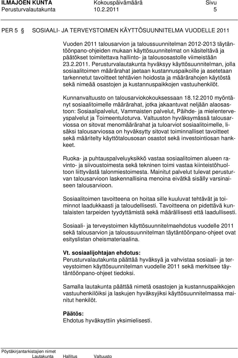 päätökset toimitettava hallinto- ja talousosastolle viimeistään 23.2.2011.