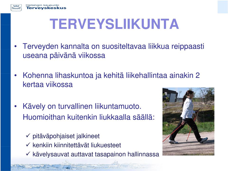 Kävely on turvallinen liikuntamuoto.