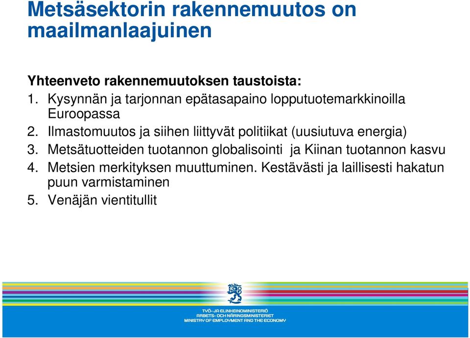 Ilmastomuutos ja siihen liittyvät politiikat (uusiutuva energia) 3.