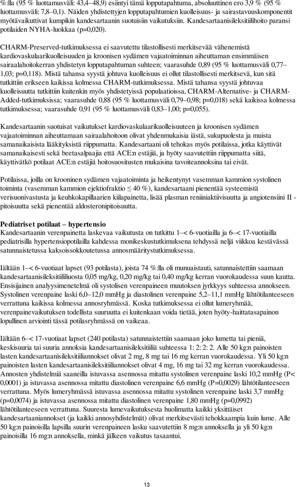 Kandesartaanisileksitiilihoito paransi potilaiden NYHA-luokkaa (p=0,020).