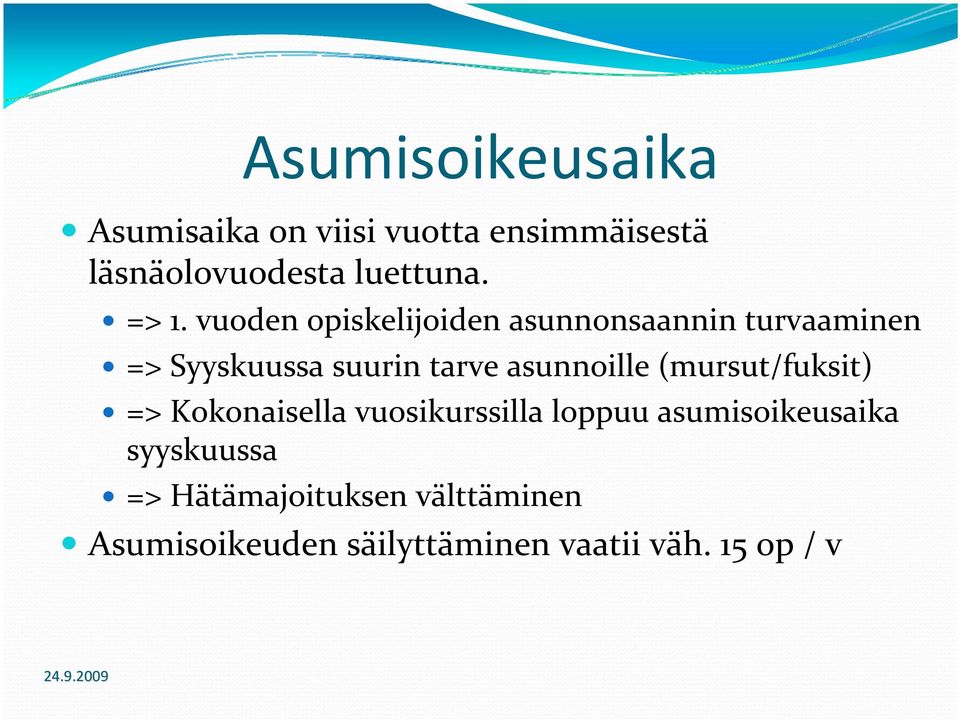 asunnoille (mursut/fuksit) => Kokonaisella vuosikurssilla loppuu asumisoikeusaika