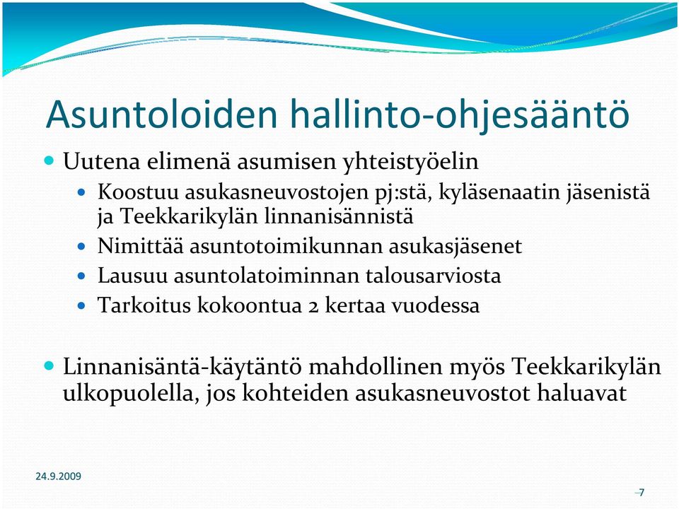 asukasjäsenet Lausuu asuntolatoiminnan talousarviosta Tarkoitus kokoontua 2 kertaa vuodessa