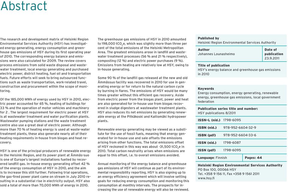 The review covers process emissions from solid waste disposal and wastewater treatment, local energy generating and purchased electric power, district heating, fuel oil and transportation fuels.