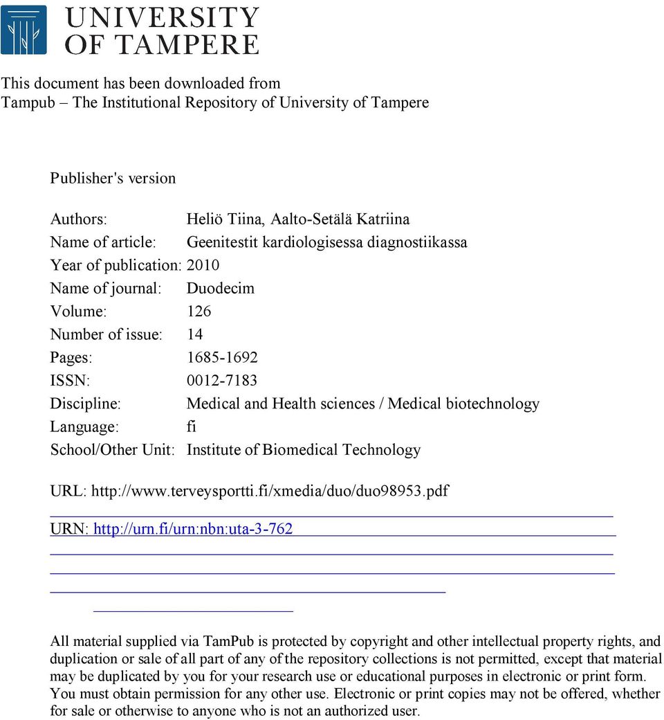 biotechnology Language: fi School/Other Unit: Institute of Biomedical Technology URL: http://www.terveysportti.fi/xmedia/duo/duo98953.pdf URN: http://urn.