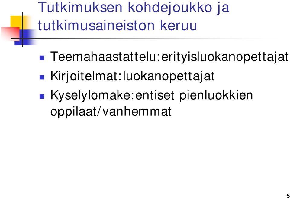 Teemahaastattelu:erityisluokanopettajat