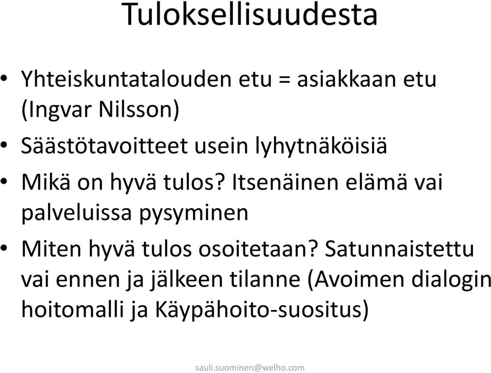 Itsenäinen elämä vai palveluissa pysyminen Miten hyvä tulos osoitetaan?