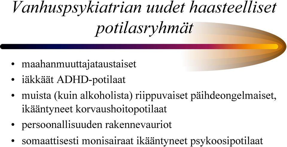 alkoholista) riippuvaiset päihdeongelmaiset, ikääntyneet