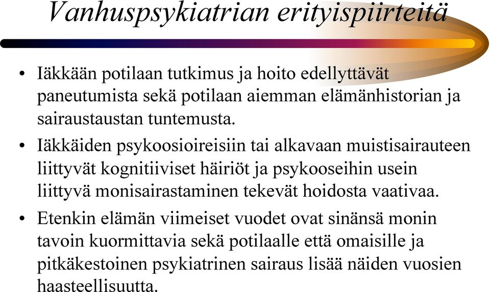 Iäkkäiden psykoosioireisiin tai alkavaan muistisairauteen liittyvät kognitiiviset häiriöt ja psykooseihin usein liittyvä