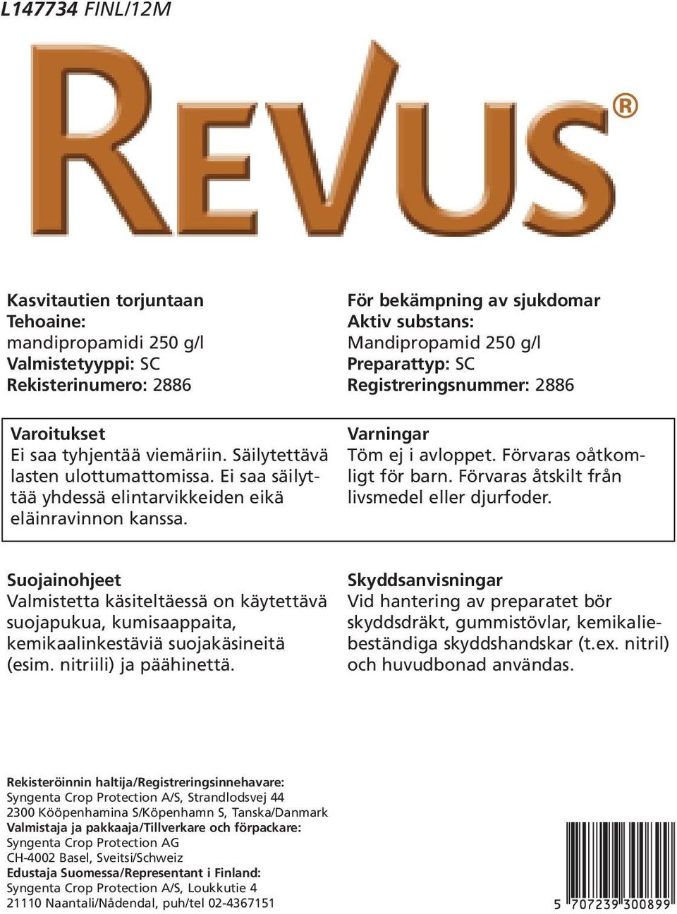 Varningar Töm ej i avloppet. Förvaras oåtkomligt för barn. Förvaras åtskilt från livsmedel eller djurfoder.