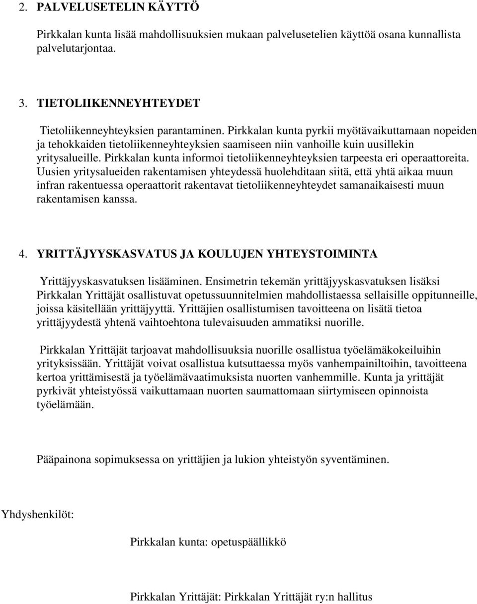 Pirkkalan kunta informoi tietoliikenneyhteyksien tarpeesta eri operaattoreita.