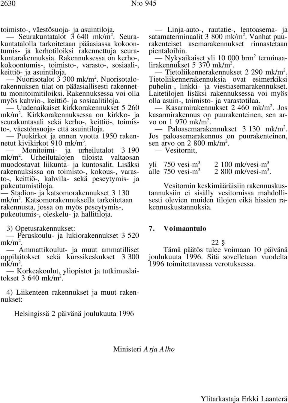 Rakennuksessa voi olla myös kahvio-, keittiö- ja sosiaalitiloja. Uudenaikaiset kirkkorakennukset 5 260 mk/m 2.