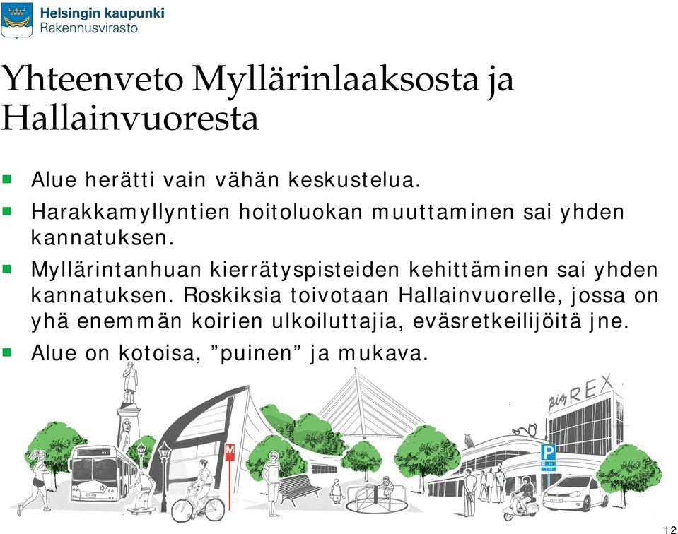 Myllärintanhuan kierrätyspisteiden kehittäminen sai yhden kannatuksen.