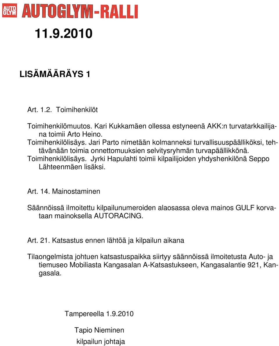 Jyrki Hapulahti toimii kilpailijoiden yhdyshenkilönä Seppo Lähteenmäen lisäksi. Art. 14.