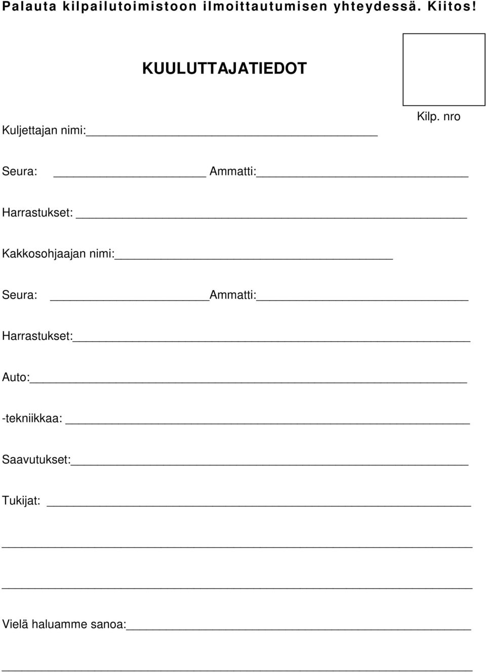 nro Seura: Ammatti: Harrastukset: Kakkosohjaajan nimi: Seura: