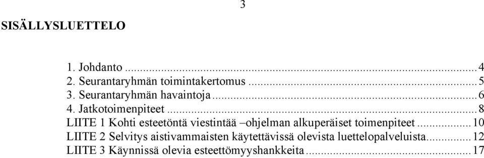 ..8 LIITE 1 Kohti esteetöntä viestintää ohjelman alkuperäiset toimenpiteet.