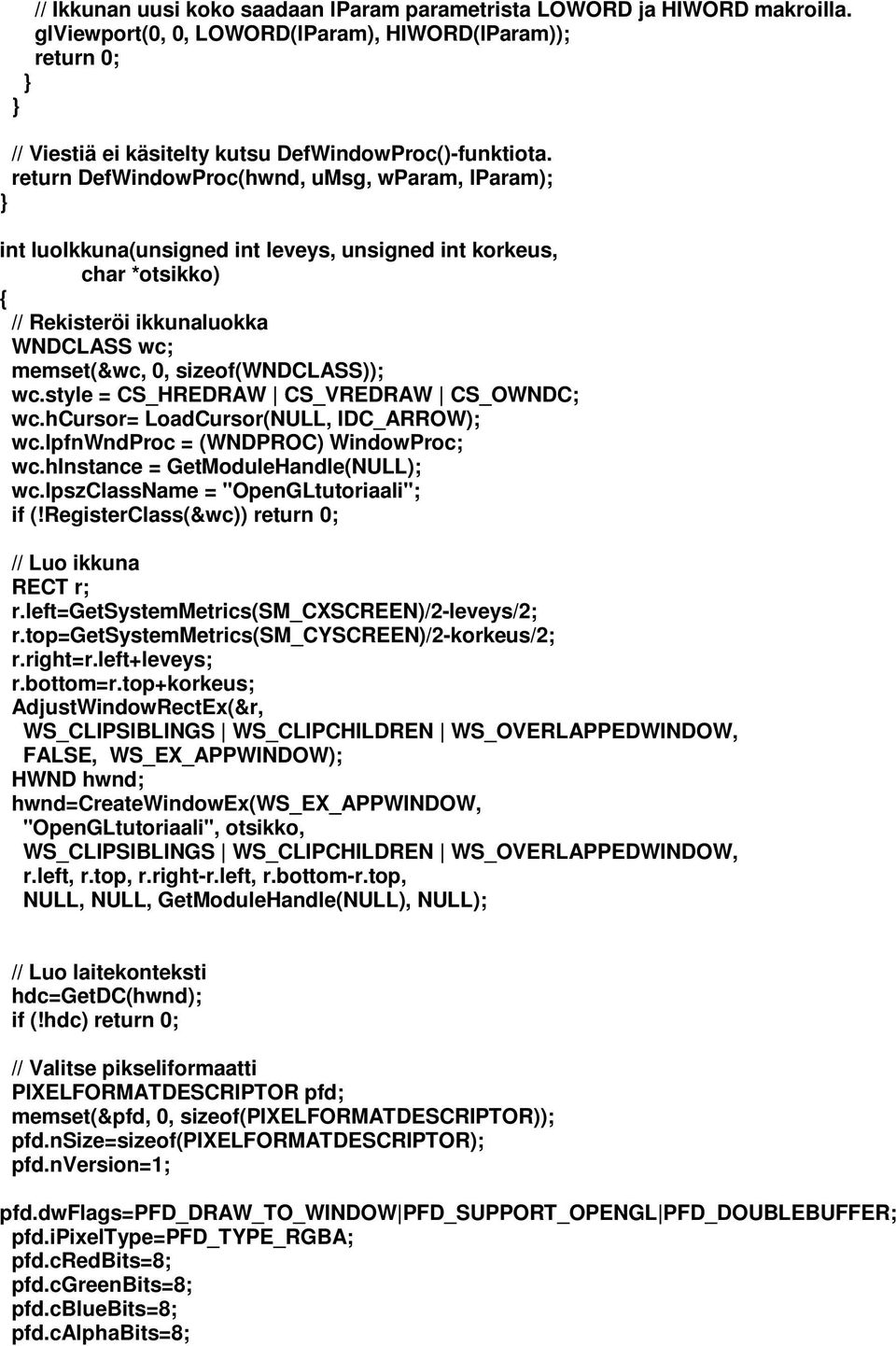 style = CS_HREDRAW CS_VREDRAW CS_OWNDC; wc.hcursor= LoadCursor(NULL, IDC_ARROW); wc.lpfnwndproc = (WNDPROC) WindowProc; wc.hinstance = GetModuleHandle(NULL); wc.