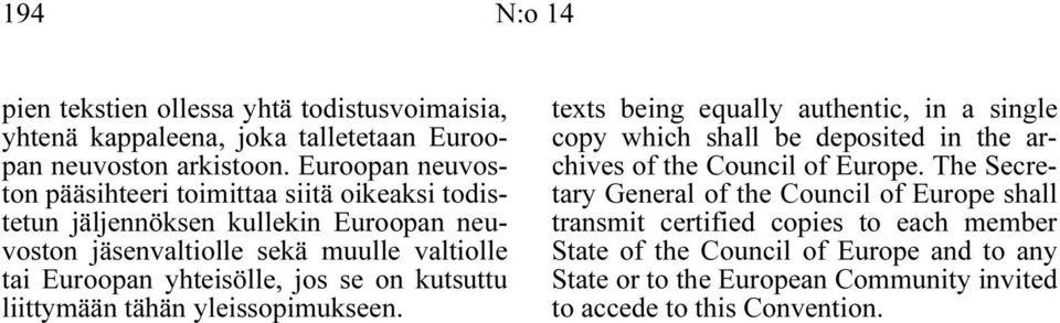 yhteisölle, jos se on kutsuttu liittymään tähän yleissopimukseen.