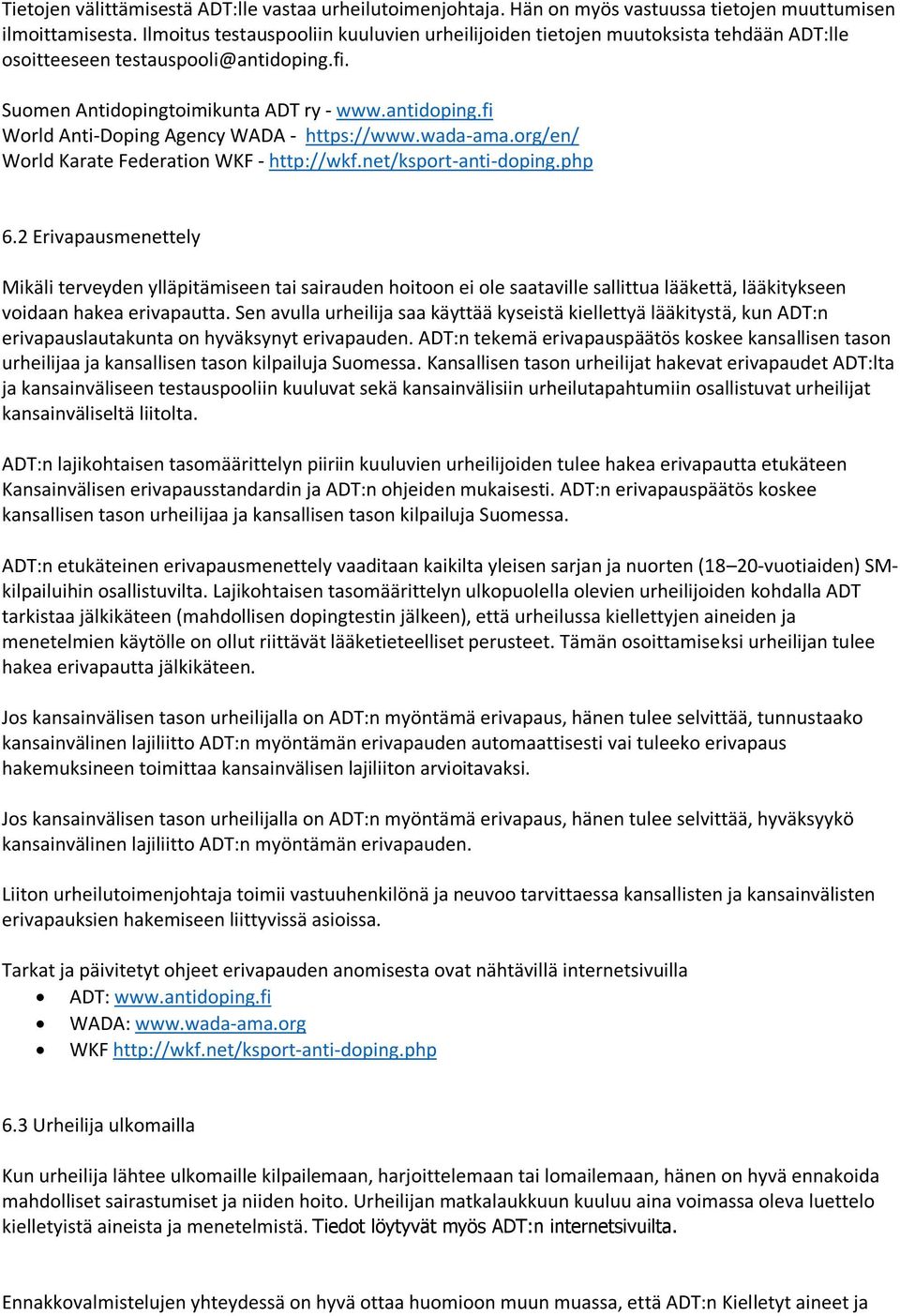 wada-ama.org/en/ World Karate Federation WKF - http://wkf.net/ksport-anti-doping.php 6.