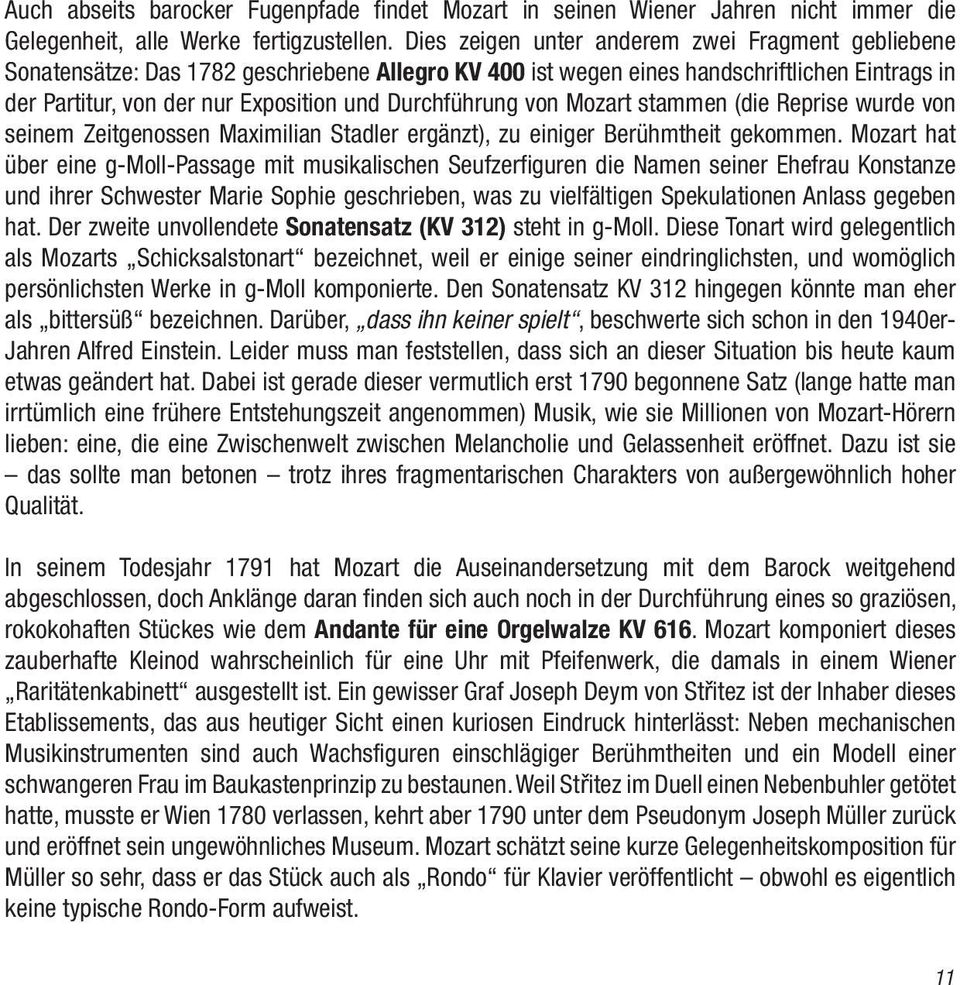 Durchführung von Mozart stammen (die Reprise wurde von seinem Zeitgenossen Maximilian Stadler ergänzt), zu einiger Berühmtheit gekommen.