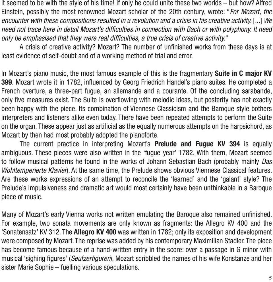 [...] We need not trace here in detail Mozart s difficulties in connection with Bach or with polyphony. It need only be emphasised that they were real difficulties, a true crisis of creative activity.