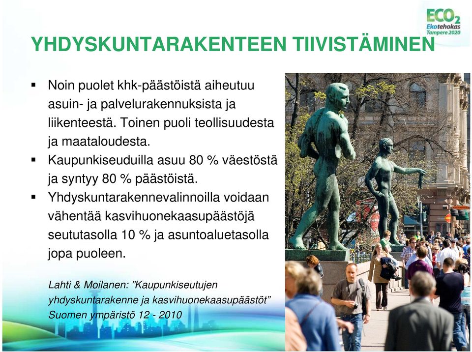 Kaupunkiseuduilla asuu 80 % väestöstä ja syntyy 80 % päästöistä.