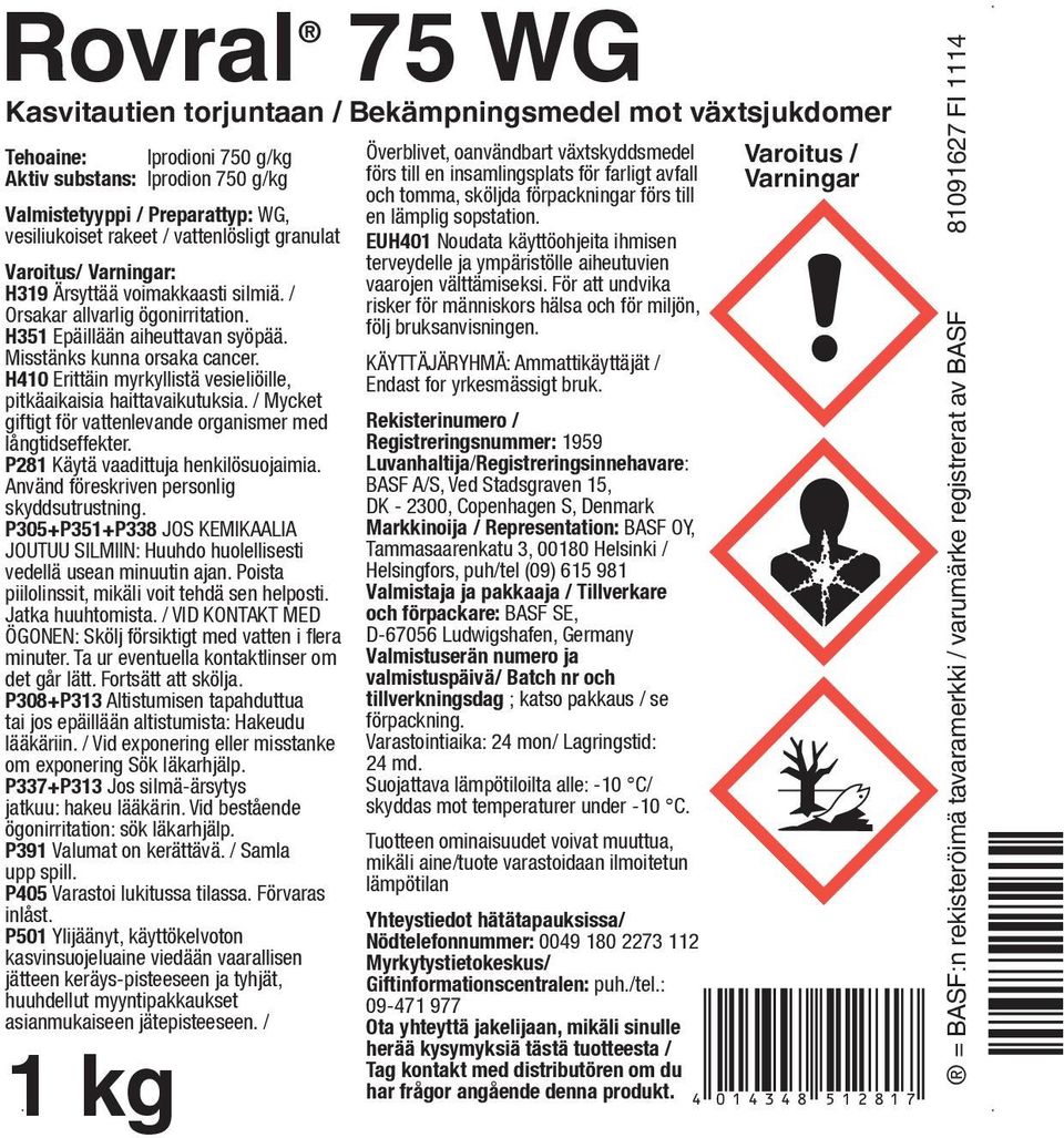 H410 Erittäin myrkyllistä vesieliöille, pitkäaikaisia haittavaikutuksia. / Mycket giftigt för vattenlevande organismer med la ngtidseffekter. P281 Käytä vaadittuja henkilösuojaimia.