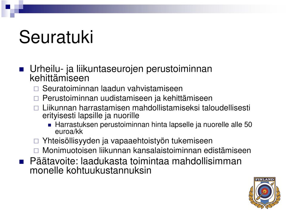 Harrastuksen perustoiminnan hinta lapselle ja nuorelle alle 50 euroa/kk Yhteisöllisyyden ja vapaaehtoistyön tukemiseen